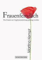 Buchcover: Frauenfeindlich – Wie Frauen zur Ungeborenentötung gedrängt werden