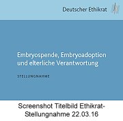 Screenshot Titelbild Ethikrat-Stellungnahme vom 22.03.16 zu Embryospende, Embryoadoption und elterliche Verantwortung