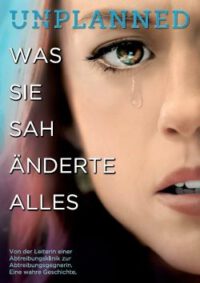 Film: „Unplanned. Was sie sah, änderte alles“