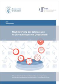 Stellungnahme Leopoldina und Akademieunion Neubewertung des Schutzes von In-vitro-Embryonen in Deutschland 2021