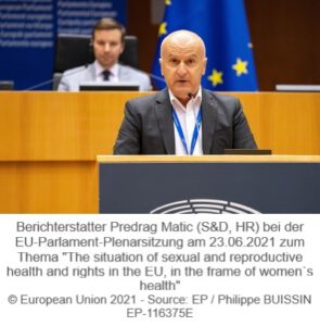 Berichterstatter Predrag Matic (S&D, HR) bei EU-Parlament Plenarsitzung am 23.06.2021 zum Thema "The situation of sexual and reproductive health and rights in the EU, in the frame of women s health"