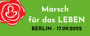 Marsch für das Leben am 17.09.22 in Berlin
